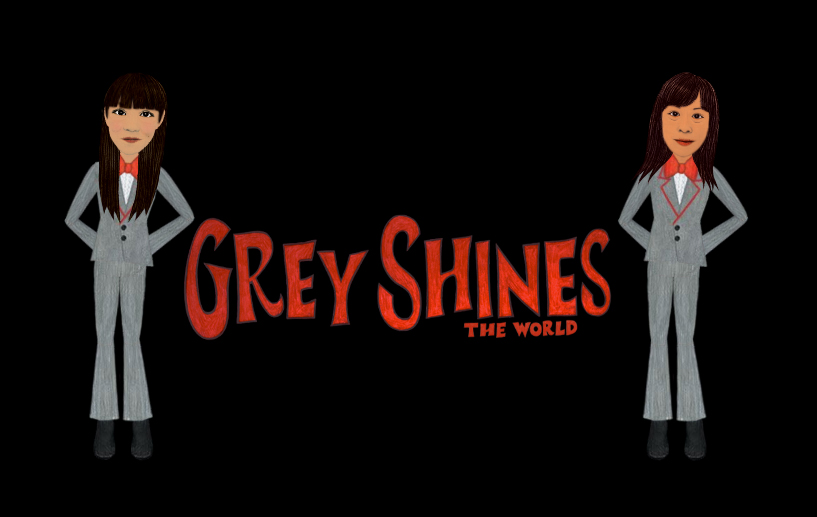GREY SHINES THE WORLD