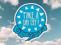 TAKE A DAY OFF!